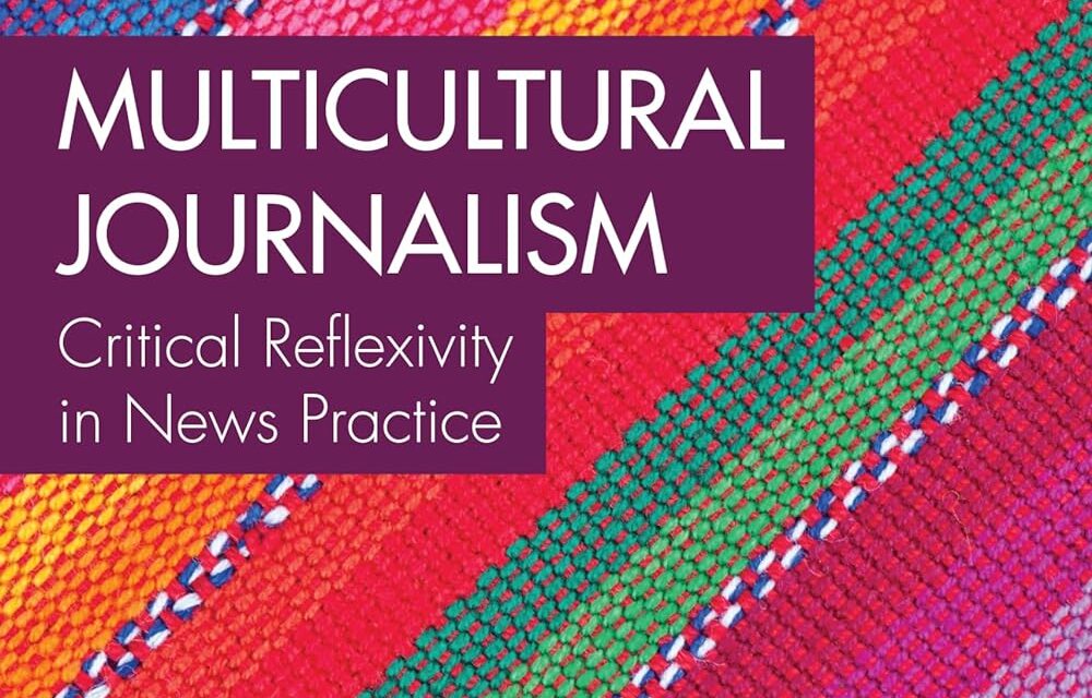 Multicultural Journalism:  Critical Reflexivity in News Practice